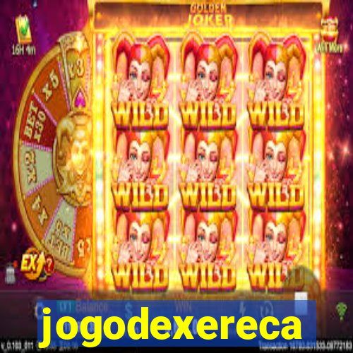 jogodexereca