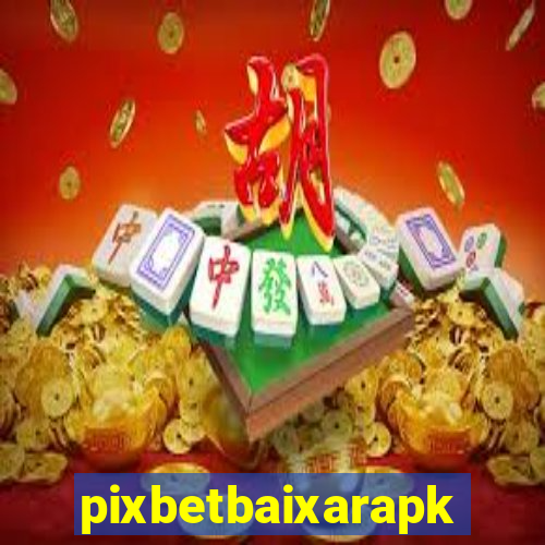 pixbetbaixarapk