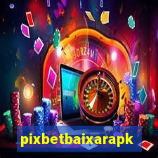 pixbetbaixarapk