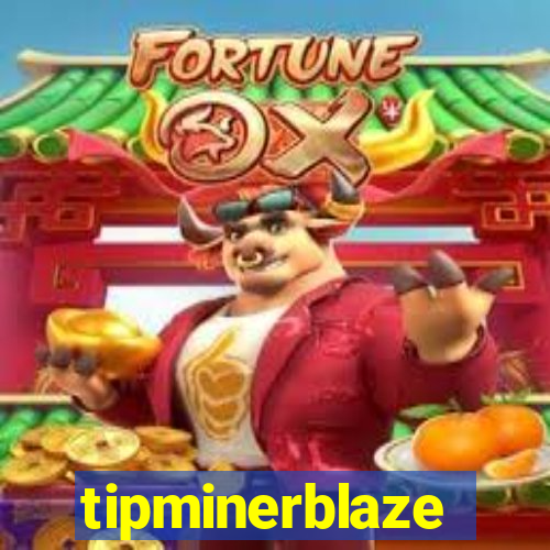 tipminerblaze