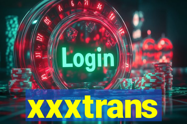 xxxtrans