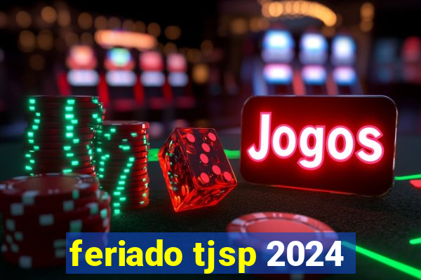 feriado tjsp 2024