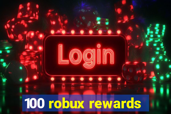 100 robux rewards