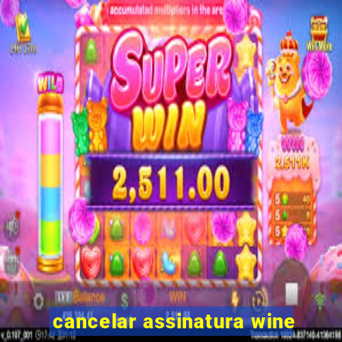 cancelar assinatura wine