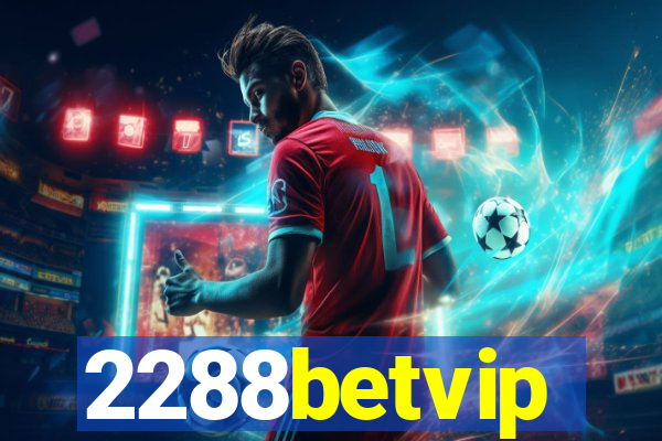 2288betvip