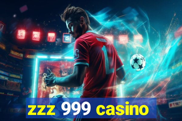 zzz 999 casino