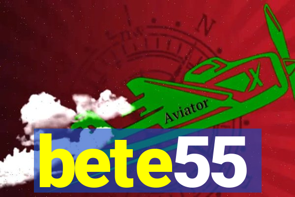 bete55