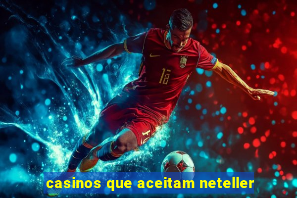 casinos que aceitam neteller