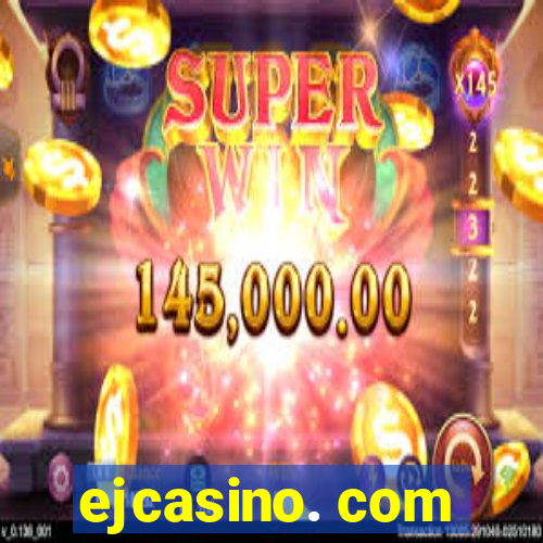 ejcasino. com