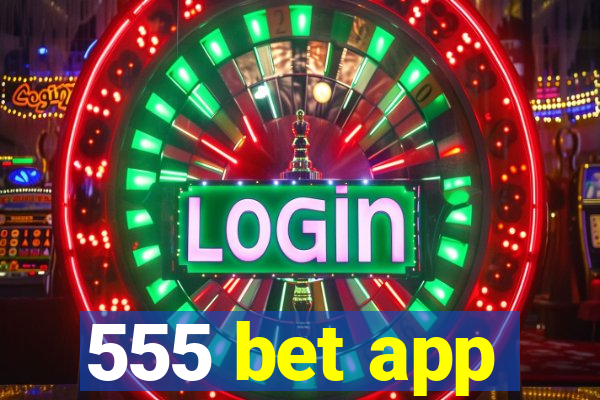 555 bet app