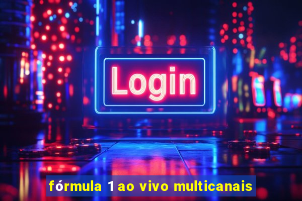 fórmula 1 ao vivo multicanais