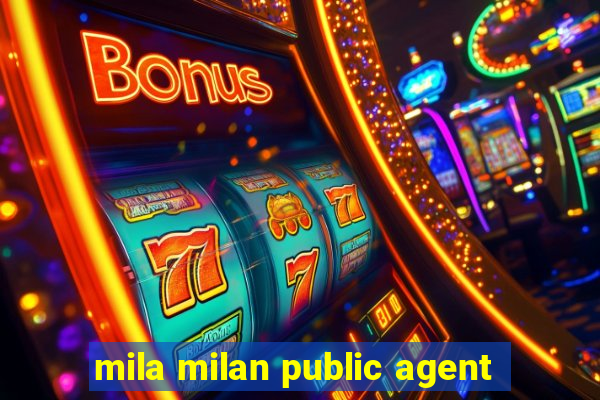 mila milan public agent