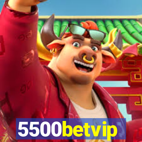 5500betvip