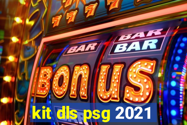 kit dls psg 2021