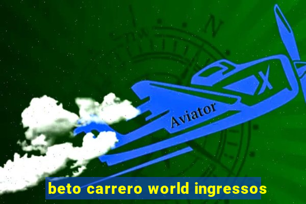 beto carrero world ingressos