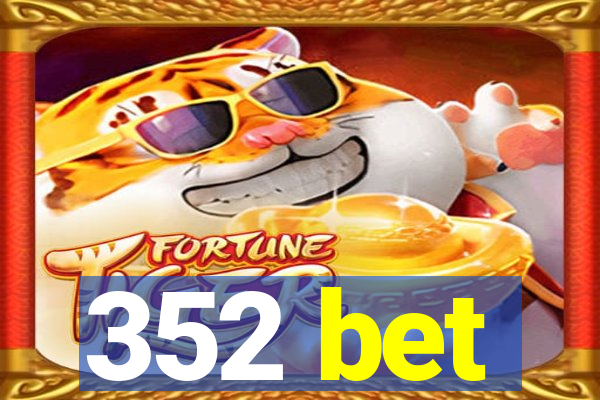 352 bet