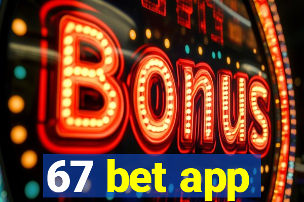 67 bet app