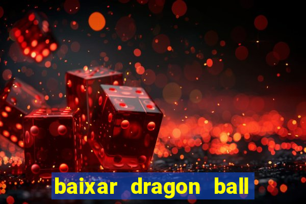 baixar dragon ball super dublado