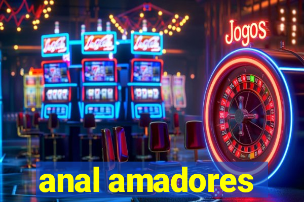 anal amadores