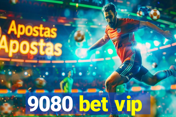 9080 bet vip