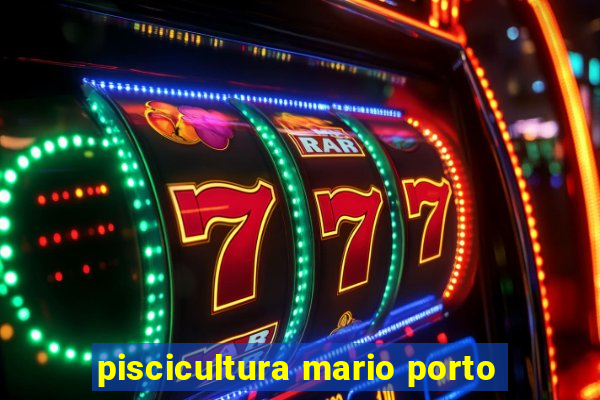 piscicultura mario porto