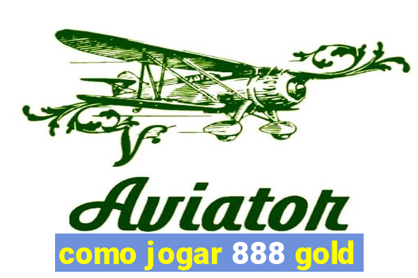 como jogar 888 gold