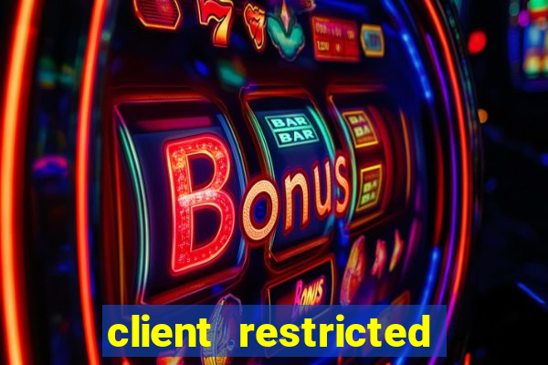 client restricted for action withdraw