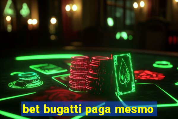 bet bugatti paga mesmo