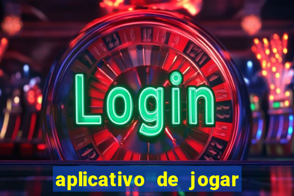 aplicativo de jogar e ganhar dinheiro