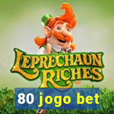 80 jogo bet