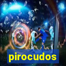 pirocudos