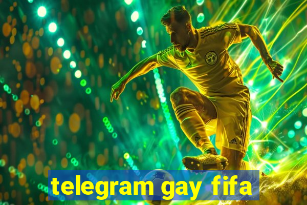 telegram gay fifa