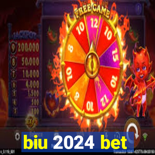 biu 2024 bet