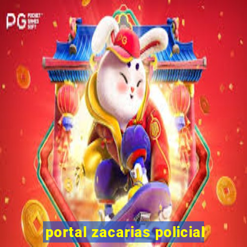 portal zacarias policial