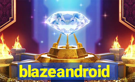 blazeandroid