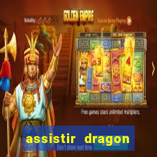 assistir dragon super dublado