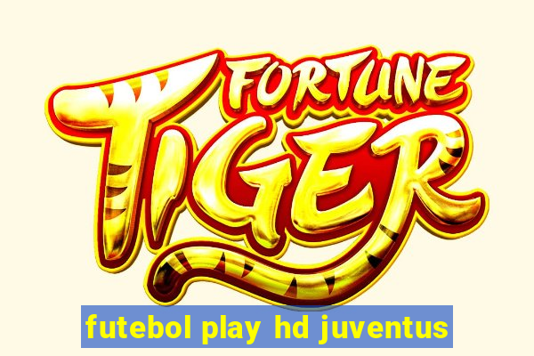 futebol play hd juventus