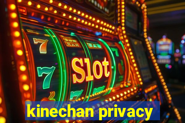 kinechan privacy