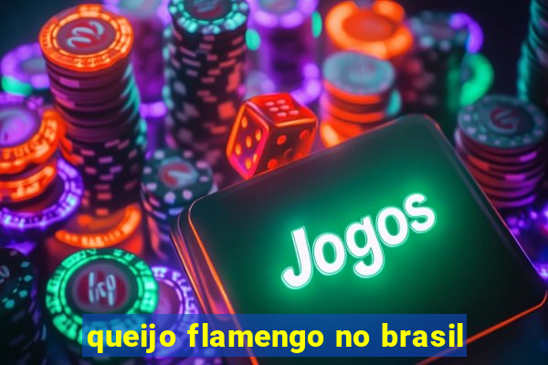 queijo flamengo no brasil