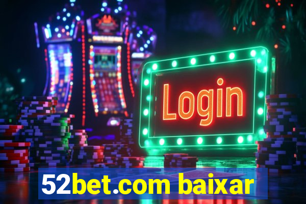 52bet.com baixar