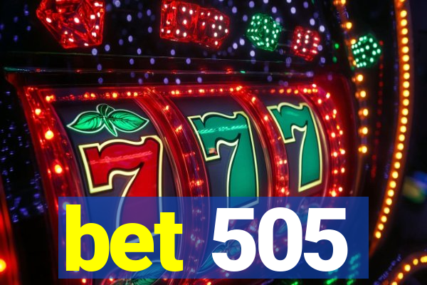 bet 505