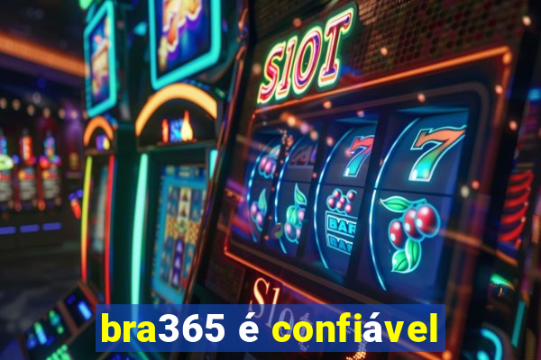 bra365 é confiável