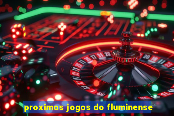 proximos jogos do fluminense