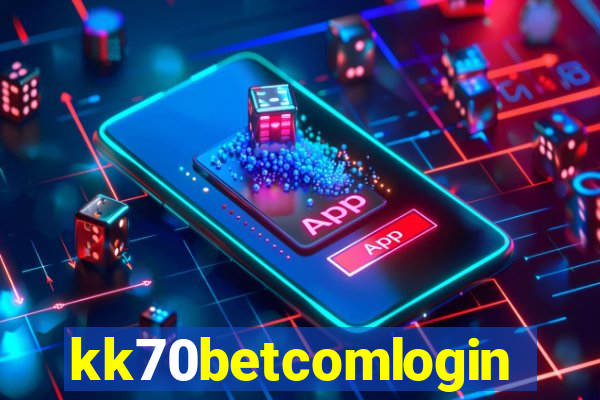 kk70betcomlogin