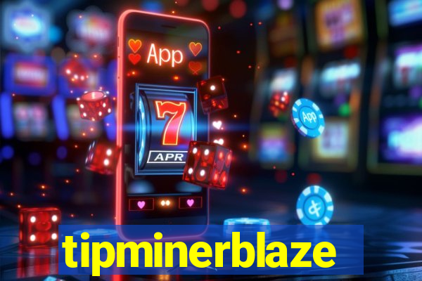 tipminerblaze