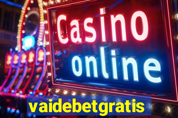 vaidebetgratis